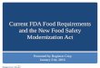 Current FDA Food Requirements and the New Food Safety Modernization Act€¦ ·  · 2016-01-20Current FDA Food Requirements and the New Food Safety Modernization Act ... So if your