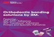 Orthodontic bonding solutions by 3M.multimedia.3m.com/mws/media/602506O/bondingsolutions-brochure-p… · Orthodontic bonding solutions by 3M. ... Light Cure Band Adhesive ... Yes