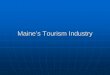 Maine’s Tourism Industry - MDF Maine Hospitality & Tourism Alliance Visitation* 27,932,111 29,809,148 . Economic Impact of Tourism . Note: These calculations do not include resident