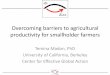 Identifying constraints to agricultural productivity for smallholder farmers ??2017-07-19Overcoming barriers to agricultural productivity for smallholder farmers Temina Madon, PhD