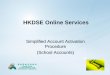 HKDSE Online Services - HKEAA · 2 How to get started? Login at HKDSE Online Services 1 Update the profile 2 Login HKDSE Online Services Portal with new password 4 Receive a notification
