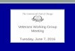 Veterans Working Group Meeting Tuesday, June 7, 2016 · Veterans Working Group Meeting Tuesday, June 7, 2016. ... AAR Veteran Tracking ... • Those who identify are presented with