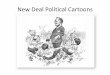 New Deal Political Cartoons - Safety Express Deal Political Cartoons.pdf · New Deal Political Cartoons . Morris: ... with dealing with the Depression, ... blacks were just as affected