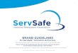 ServSafe Brand Guidelines - IandP Brand Guidelines – Instructors & Proctors ServSafe.com/Brand 2 Brand Guidelines: Brand Overiew The Industry Standard The ServSafe program sets the