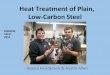 Heat Treatment of Plain, Low-Carbon Steel - SRJCsrjcstaff.santarosa.edu/~yataiiya/E45/PROJECTS/Heat Treatment of...Heat Treatment of Plain, Low-Carbon Steel . Jessica Henderson & Austin