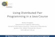 Using Distributed Pair Programming in a Java Course · Using Distributed Pair Programming in a Java Course Stelios Xinogalos Department of Applied Informatics, School of Information
