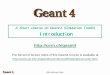 A Short Course on Geant4 Simulation Toolkit Introduction · A Short Course on Geant4 Simulation Toolkit Introduction ... while he committed the hydrogen bomb project at ... introduction.ppt