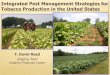 Integrated pest management usage in U.S. Tobacco … · Integrated Pest Management Strategies for Tobacco Production in the United States T. David Reed Virginia Tech Southern Piedmont