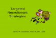 Targeted Recruitment Strategies - Center Videocentervideo.forest.usf.edu/qpi/targetrecruit/targetrecruit.pdf · Critical Components of Targeted Recruitment •Specificity •Variety
