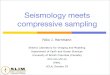 Seismology meets compressive sampling · Today’s topics Problems in seismic imaging acquisition, processing & imaging costs Compressive sampling in exploration seismology wavefield