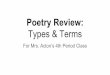 Poetry Review: Types & Terms - Shelby County Schoolspodcasts.shelbyed.k12.al.us/cacton/files/2017/01/4th-Period-Poetry...Poetry Review: Types & Terms ... An epic poem is a long narrative