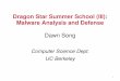 Dragon Star Summer School (III): Malware Analysis and Defensebitblaze.cs.berkeley.edu/dragonstar/lec3.pdf · 1 Dragon Star Summer School (III): Malware Analysis and Defense Dawn Song