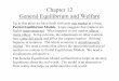 Chapter 12 General Equilibrium and Welfare rrobert3/505notes/ 12 General Equilibrium and Welfare Up to this point we have dealt with only one market at a time; Partial Equilibrium