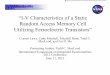 “I-V Characteristics of a Static Random Access Memory … Access Memory Cell Utilizing Ferroelectric Transistors ... FeFET I-V Characterization ... Modeling Radiant Thin Ferroelectric