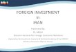 FOREIGN INVESTMENT in IRAN - rtedc.org · FOREIGN INVESTMENT in IRAN ... • th4 largest producer and 3rd holder of oil reserves in the World • th4 largest producer and 2nd holder