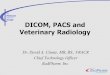 Behind the Image DICOM, PACS and Veterinary Radiology · Image DICOM, PACS and ... –typically will have DICOM print and workflow services (modality worklist) as well ... • Breed