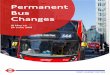 Permanent Bus Changes - content.tfl.gov.ukcontent.tfl.gov.uk/tfl-permanent-bus-changes.pdf · This summary lists permanent bus changes that have been confirmed. ... Change to timetable