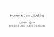 Honey & Jam Labelling - Bridgend Beekeepersbridgendbeekeepers.co.uk/.../89-Document-Honey-and-Jam-Labelling.pdfJam Labelling •Like the Honey Regulations, ... fruit and water, 
