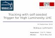Tracking with self-seeded Trigger for High … September 2014 Niklaus Lehmann Supervisor: Carl H. Haber Mentor: René Beuchat Tracking with self-seeded Trigger for High Luminosity