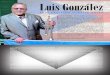 Luis González - epresskitz.comepresskitz.com/pdf/-bio-35269861-20160210-Gonzalez_EPK...I n the mid 80s, Luis González scored one of the most inspiring and career transforming gigs,