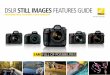 DSLR Still Images Features Guide Inc., 1300 Walt Whitman Road, Melville, NY 11747-3064 • (631) 547-4200 • Made for Generation Image. DSLRSTLGD-10-3/15 DSLR STILL IMAGES FEATURES