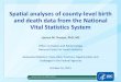 Spatial analyses of county-level birth and death data from ... · Spatial analyses of county-level birth and death data from the National Vital Statistics System ... it = the probabilities