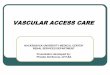 VASCULAR ACCESS CARE - NJIT SOSpjd7/VASCULAR ACCESS2.pdf · vascular access care hackensack university medical center renal services department presentation developed by: ... hemodialysis