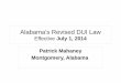 Alabama’s Revised DUI Law€™s Revised DUI Law Effective July 1, 2014 Patrick Mahaney Montgomery, Alabama “Gentlemen, This is a Football” Gentlemen, This is an Ignition Interlock!