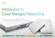 Cisco Meraki solution overview - NetHope Solutions Meraki: a complete cloud-managed networking solution - Wireless, switching, security, WAN optimization, and MDM, centrally managed