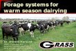 Forage systems for warm season dairying - USDA ARSs/4_Hancock_warm...Forage systems for warm season dairying Dr. Dennis Hancock ... but it is obviously labor intensive. 2) ... SxS,