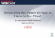Unleashing the Power of PaaS to Harness the Cloud the Power of PaaS to Harness the Cloud ... Workday Cloud Strategy, ... Unleashing the Power of PaaS to Harness the Cloud 