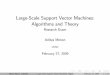 Large-Scale Support Vector Machines: Algorithms and …cseweb.ucsd.edu/~akmenon/ResearchExamTalk.pdf · Large-Scale Support Vector Machines: Algorithms and Theory Research Exam 