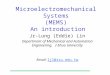 [PPT]Microelectromechanical Systems MEMS: An introduction · Web viewMicroelectromechanical Systems (MEMS) An introduction Jr-Lung (Eddie) Lin Department of Mechanical and Automation