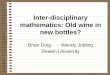Inter-disciplinary mathematics: Old wine in new bottles?stemedcon.deakin.edu.au/wp-content/uploads/sites/25/2016/10/DOIG... · Early Inter-disciplinarity The term “Inter-disciplinary