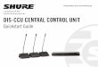 DIS-CCU CENTRAL CONTROL UNIT - Shure: … CENTRAL CONTROL UNIT Quickstart Guide DICCU uic etup uide 1. Introduction 2. Prepare the Units 3. Up and Running 4. Computer Control Quick