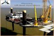 Lift Boat Operations 101 - Alliance Offshore · rotary assembly, that is suspended over the bow 10’ to support pile driving operations. ... All three pads positioned within previous