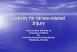 Liability for Stress-related Injury - Middlesex University · Liability for Stress-related Injury ... –D owed C a duty of care ... •Nervous Shock following traumatic event