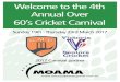 Welcome to the 4th Annual Over 60’s Cricket Carnival · Annual Over 60’s Cricket Carnival ... Welcome to the 4th Annual Over 60’s Carnival in Echuca/Moama and surrounding 