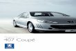 Peugeot // 407 Coupé - X-Parts · Discover 4 Drive 20 Trust 26 Choice 28 Peugeot and You 31 The right chemistry When you choose a Peugeot, you’re buying more than an elegant piece