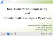 Next Generation Sequencing and Bioinformatics … Generation Sequencing and Bioinformatics Analysis Pipelines Adam Ameur National Genomics Infrastructure SciLifeLab Uppsala adam.ameur@igp.uu.se