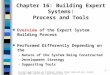 Chapter 16€¦ · PPT file · Web view · 1999-05-03Chapter 16: Building Expert Systems: Process and Tools Overview of the Expert System Building Process Performed Differently