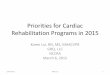 Priorities for Cardiac Rehabilitation Programs in 2015nccraonline.org/wp-content/uploads/2015/03/K-Lui.pdf · •Heart failure (HF) eligibility ... • Cardiac risk factor modification,