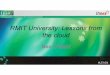 RMITUniversity: Lessons from the cloud - c.ymcdn.com · Establish an ICT-rich learning and teaching environment to enable flexible learning models that ... Teachers and IT vendors