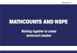 MATHCOUNTS AND NSPE · their math clubs AND for the local MATHCOUNTS programs • Students get pledges based on how many problems they solve in the contest