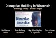 Disruptive Mobility in Wisconsin - weda.org · Disruptive Mobility in Wisconsin Technology – Policy – Benefits – Impact Dan Johnson WMCA Rep Adam Neylon WI Legislature Peter