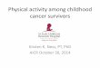 Physical activity among childhood cancer survivors - … · Physical activity among childhood cancer survivors ... self-report of ... all potentially late effects of childhood cancer