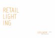Retail Lighting - led-linear.com · In the design of these retail lighting solutions, authenticity, ... Moatti-Rivière, ... tion is essential for drawing attention and can emphasize