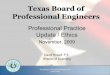 Professional Practice Update / Ethics - ITS Texasitstexas.org/sites/itstexas.org/files/presentations/ITS...Professional Practice Update / Ethics November, 2009 David Howell, P.E. Director