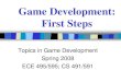 Game Development: First Steps - University of New angel/GAME/Game Development --First steps.pdfGame Development: First Steps Topics in Game Development Spring 2008 ECE 495/595; CS