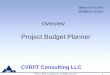Overview: Project Budget Planner - Project … the Project Budget Planner to develop a project budget during the Planning Phase. This tool is best used after you have completed work